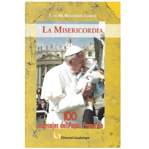 La Misericordia. 100 mensajes del Papa Francisco